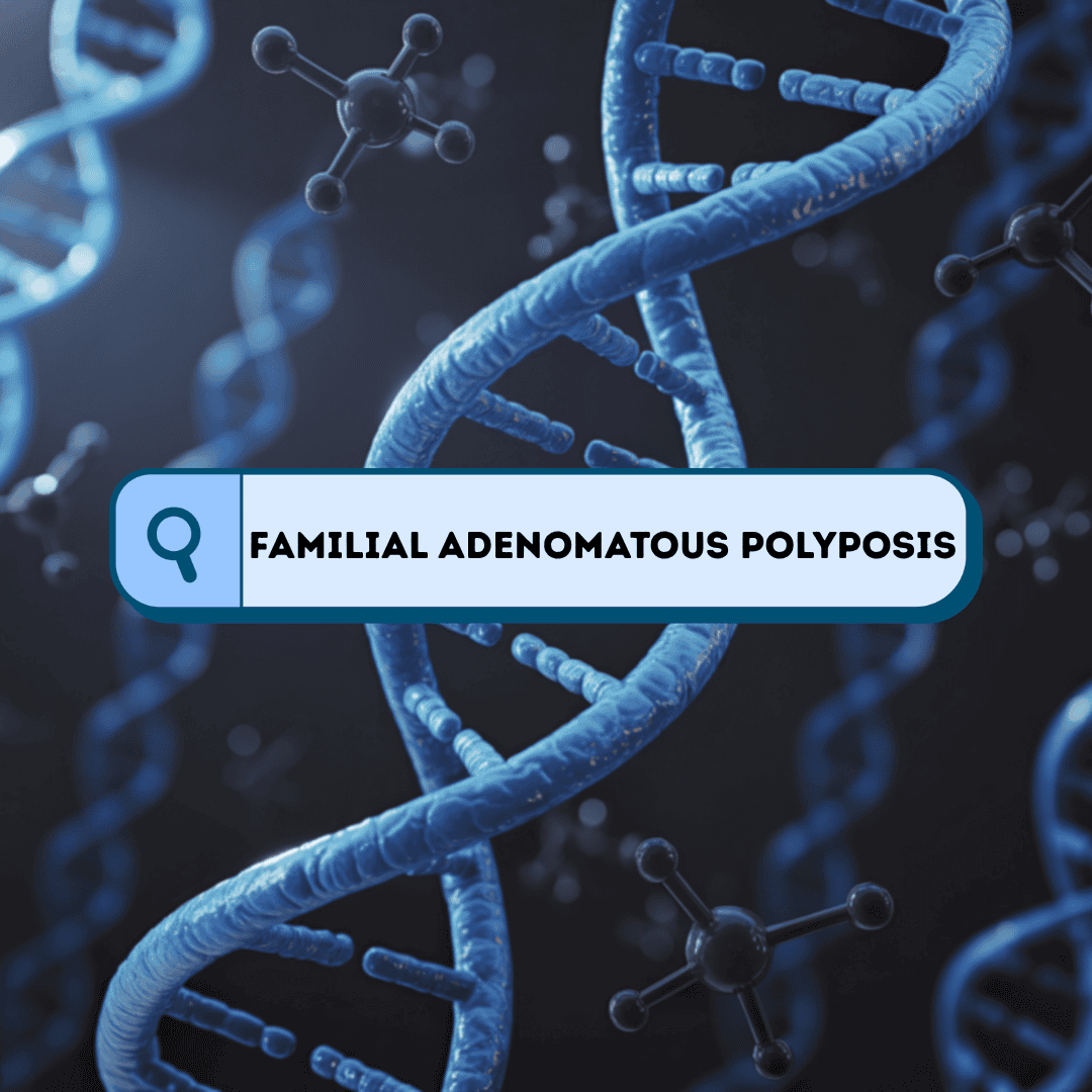 Familial Adenomatous Polyposis Guide: Risks, Treatment, Care